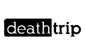 Death trip